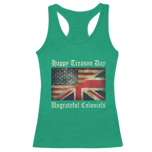 Funny Happy Treason Day Ungrateful Colonials Racerback Tank Top July 4th British Flag TS11 Irish Green Print Your Wear