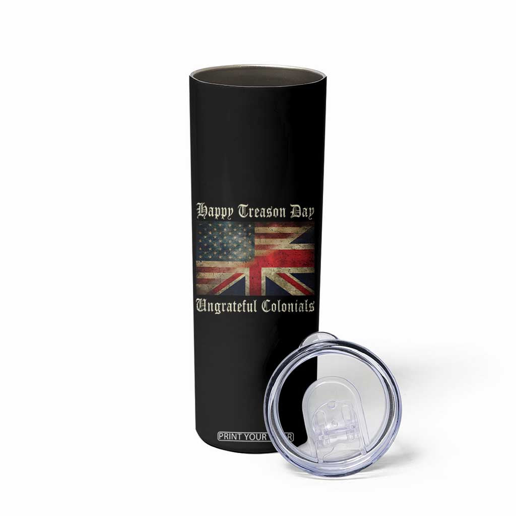 Funny Happy Treason Day Ungrateful Colonials Skinny Tumbler July 4th British Flag TS11 Print Your Wear
