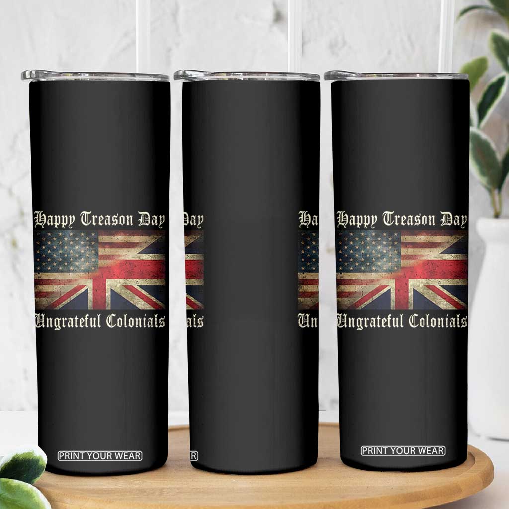 Funny Happy Treason Day Ungrateful Colonials Skinny Tumbler July 4th British Flag TS11 Print Your Wear