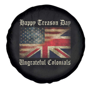 Funny Happy Treason Day Ungrateful Colonials Spare Tire Cover July 4th British Flag TS11 Print Your Wear