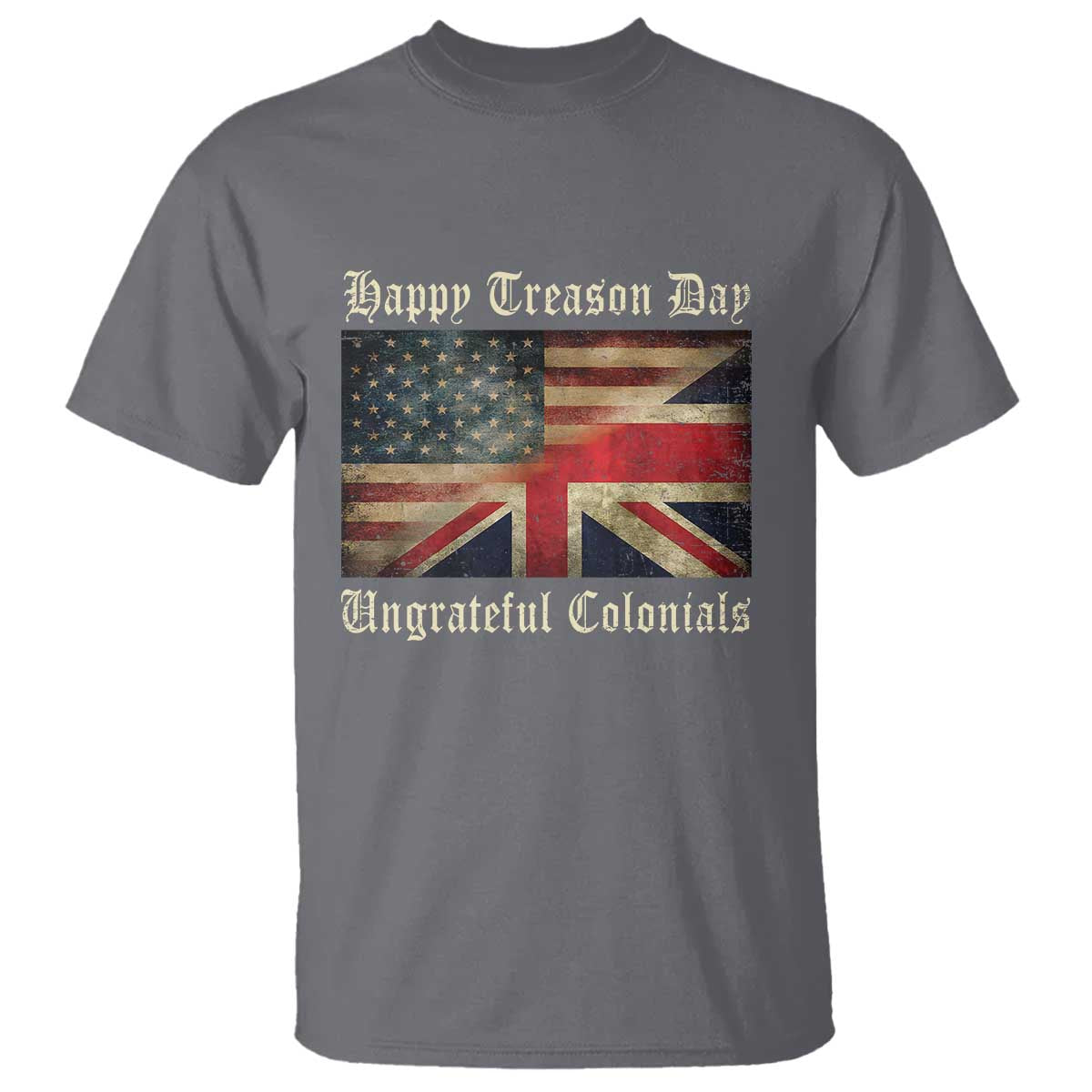 Funny Happy Treason Day Ungrateful Colonials T Shirt July 4th British Flag TS11 Charcoal Print Your Wear