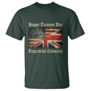 Funny Happy Treason Day Ungrateful Colonials T Shirt July 4th British Flag TS11 Dark Forest Green Print Your Wear