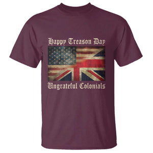 Funny Happy Treason Day Ungrateful Colonials T Shirt July 4th British Flag TS11 Maroon Print Your Wear