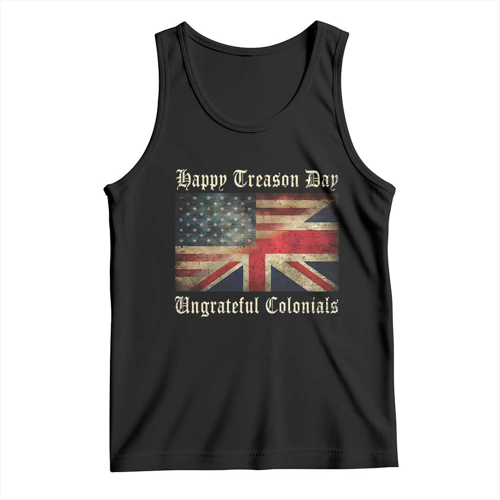 Funny Happy Treason Day Ungrateful Colonials Tank Top July 4th British Flag TS11 Black Print Your Wear