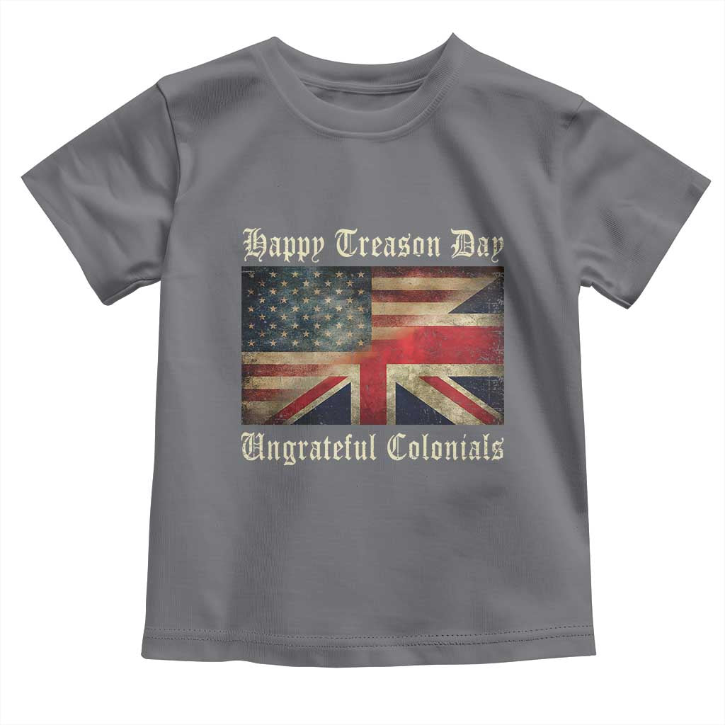 Funny Happy Treason Day Ungrateful Colonials Toddler T Shirt July 4th British Flag TS11 Charcoal Print Your Wear