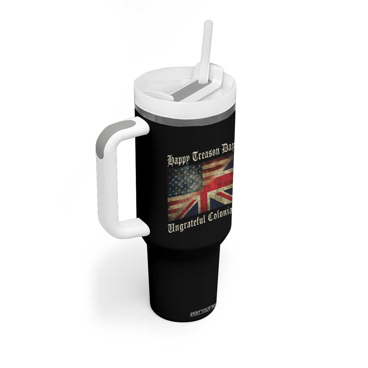 Funny Happy Treason Day Ungrateful Colonials Tumbler With Handle July 4th British Flag TS11 Print Your Wear