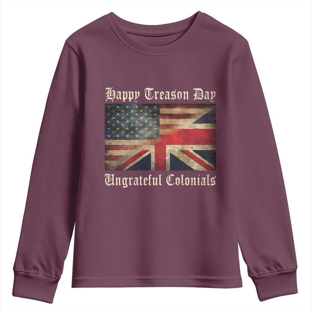 Funny Happy Treason Day Ungrateful Colonials Youth Sweatshirt July 4th British Flag TS11 Maroon Print Your Wear