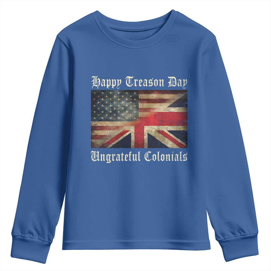 Funny Happy Treason Day Ungrateful Colonials Youth Sweatshirt July 4th British Flag TS11 Royal Blue Print Your Wear