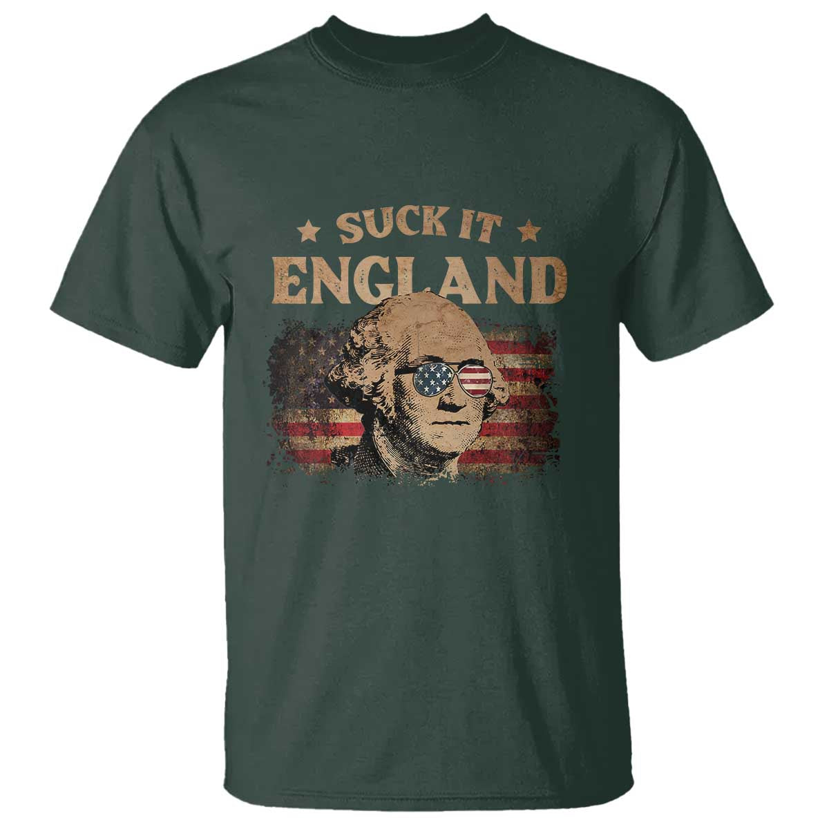 Funny Suck It England T Shirt 4th of July George Washington 1776 TS11 Dark Forest Green Print Your Wear