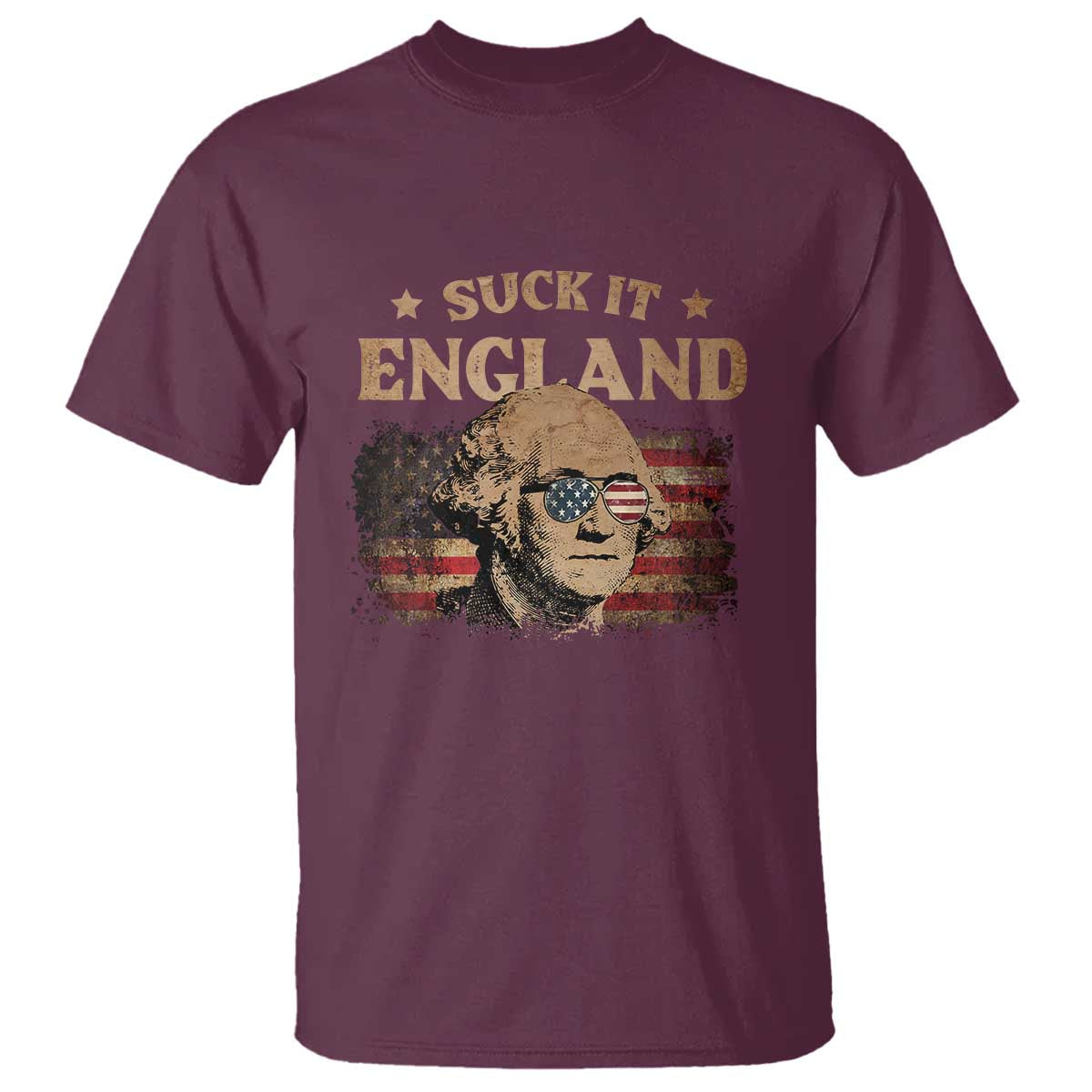Funny Suck It England T Shirt 4th of July George Washington 1776 TS11 Maroon Print Your Wear