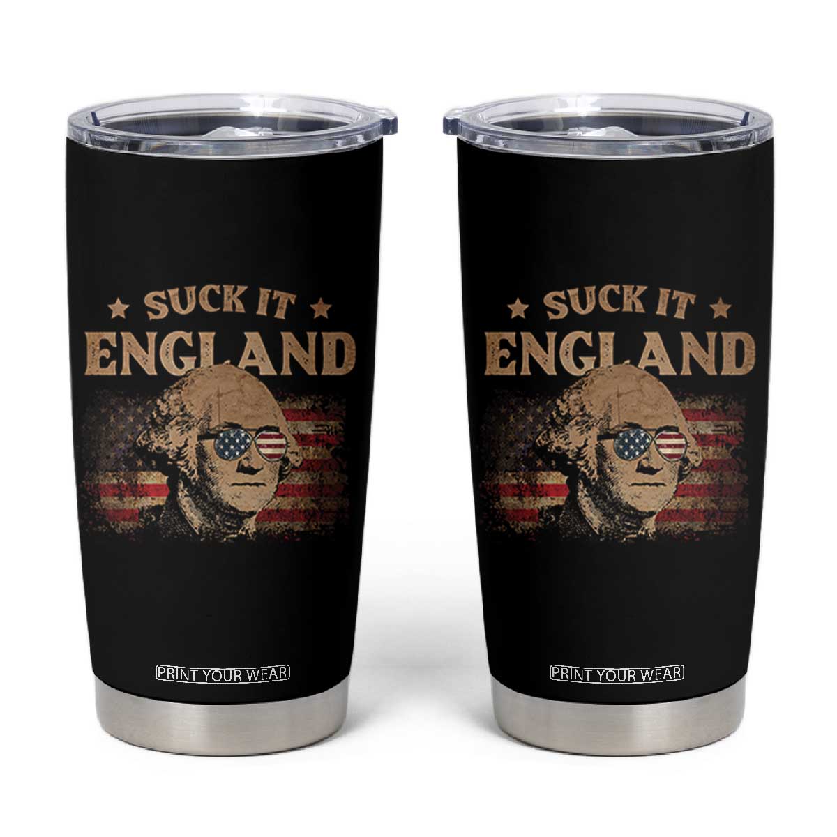 Funny Suck It England Tumbler Cup 4th of July George Washington 1776 TS11 Black Print Your Wear