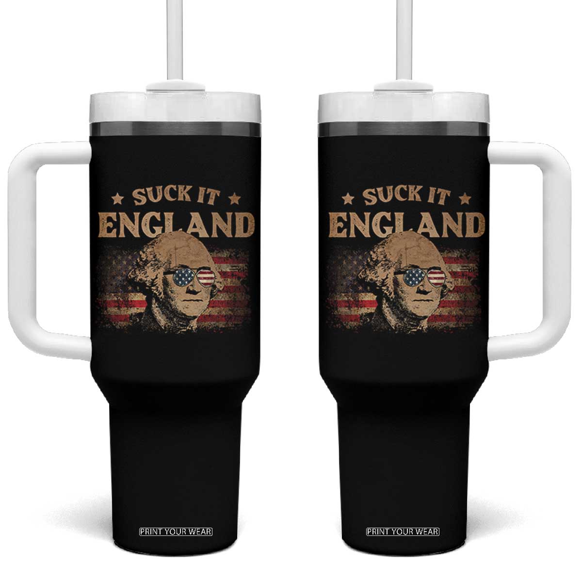 Funny Suck It England Tumbler With Handle 4th of July George Washington 1776 TS11 One Size: 40 oz Black Print Your Wear