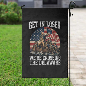 Get In Loser We Are Crossing The Delaware Garden Flag Funny George Washington 4th Of July TS11 Print Your Wear