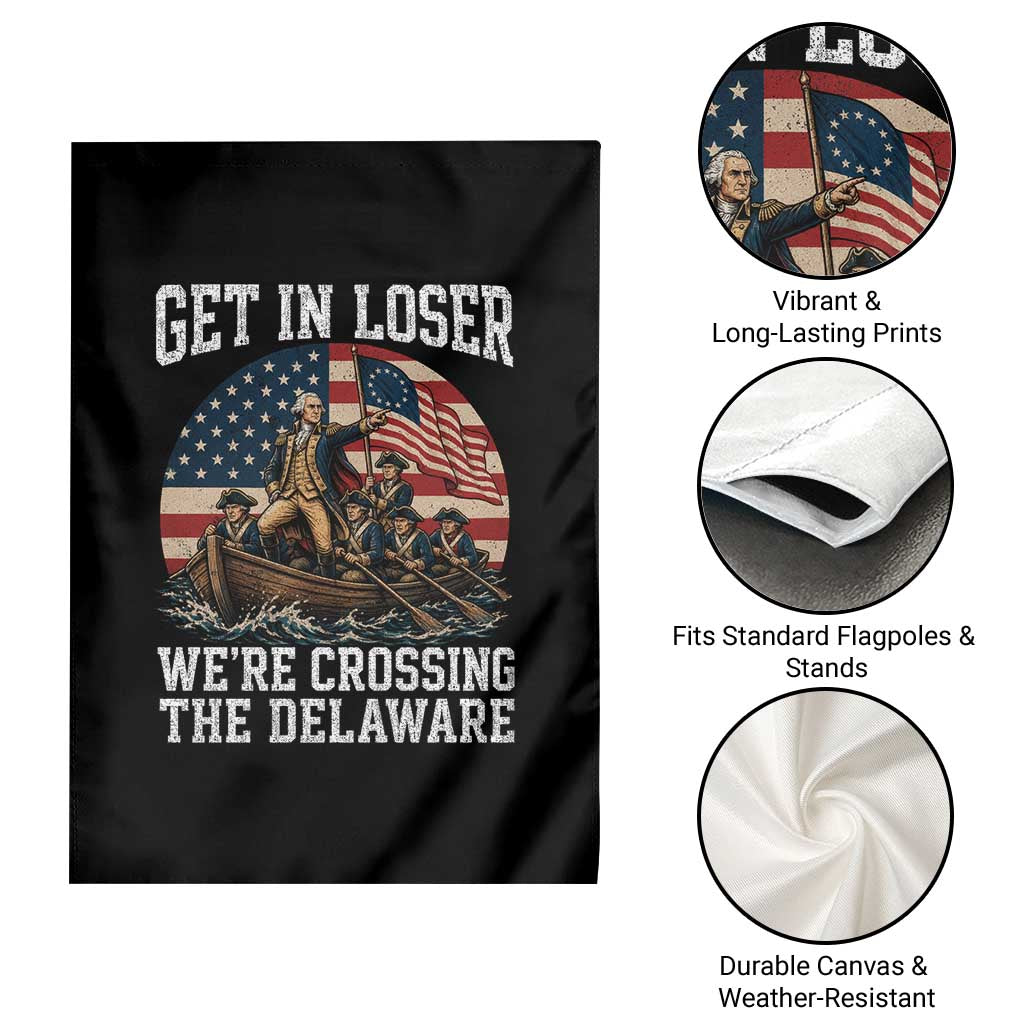 Get In Loser We Are Crossing The Delaware Garden Flag Funny George Washington 4th Of July TS11 Print Your Wear