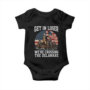 Get In Loser We Are Crossing The Delaware Baby Onesie Funny George Washington 4th Of July TS11 Black Print Your Wear