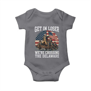 Get In Loser We Are Crossing The Delaware Baby Onesie Funny George Washington 4th Of July TS11 Charcoal Print Your Wear