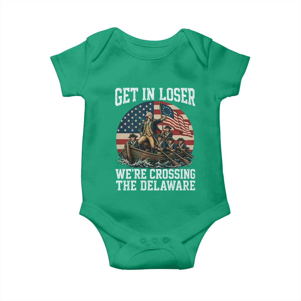 Get In Loser We Are Crossing The Delaware Baby Onesie Funny George Washington 4th Of July TS11 Irish Green Print Your Wear