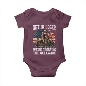Get In Loser We Are Crossing The Delaware Baby Onesie Funny George Washington 4th Of July TS11 Maroon Print Your Wear