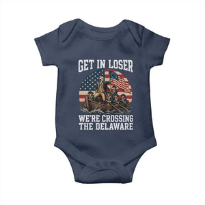Get In Loser We Are Crossing The Delaware Baby Onesie Funny George Washington 4th Of July TS11 Navy Print Your Wear