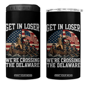 Get In Loser We Are Crossing The Delaware 4 in 1 Can Cooler Tumbler Funny George Washington 4th Of July TS11 One Size: 16 oz Black Print Your Wear