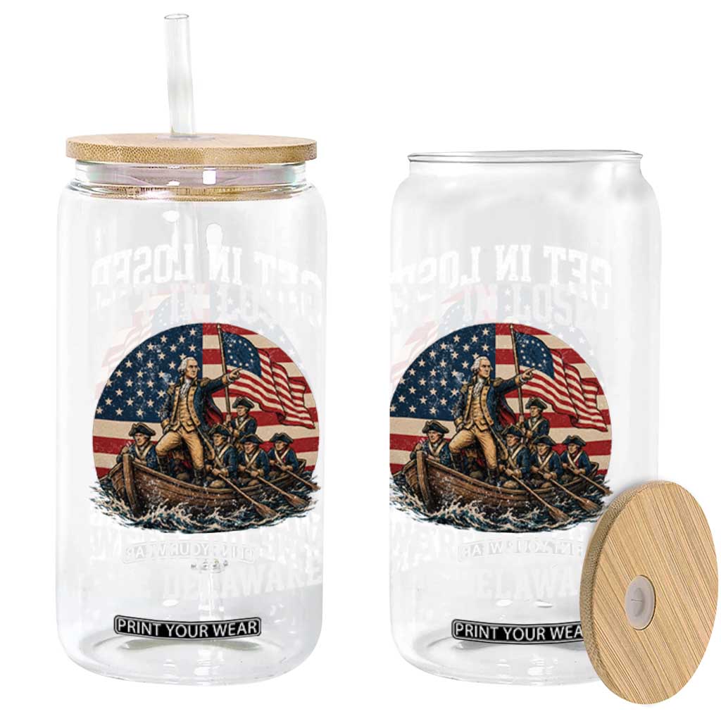 Get In Loser We Are Crossing The Delaware Glass Can Funny George Washington 4th Of July TS11 Print Your Wear