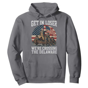 Get In Loser We Are Crossing The Delaware Hoodie Funny George Washington 4th Of July TS11 Charcoal Print Your Wear