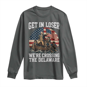 Get In Loser We Are Crossing The Delaware Long Sleeve Shirt Funny George Washington 4th Of July TS11 Dark Heather Print Your Wear