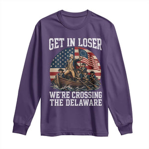 Get In Loser We Are Crossing The Delaware Long Sleeve Shirt Funny George Washington 4th Of July TS11 Purple Print Your Wear