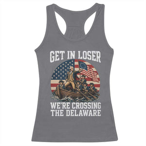 Get In Loser We Are Crossing The Delaware Racerback Tank Top Funny George Washington 4th Of July TS11 Charcoal Print Your Wear