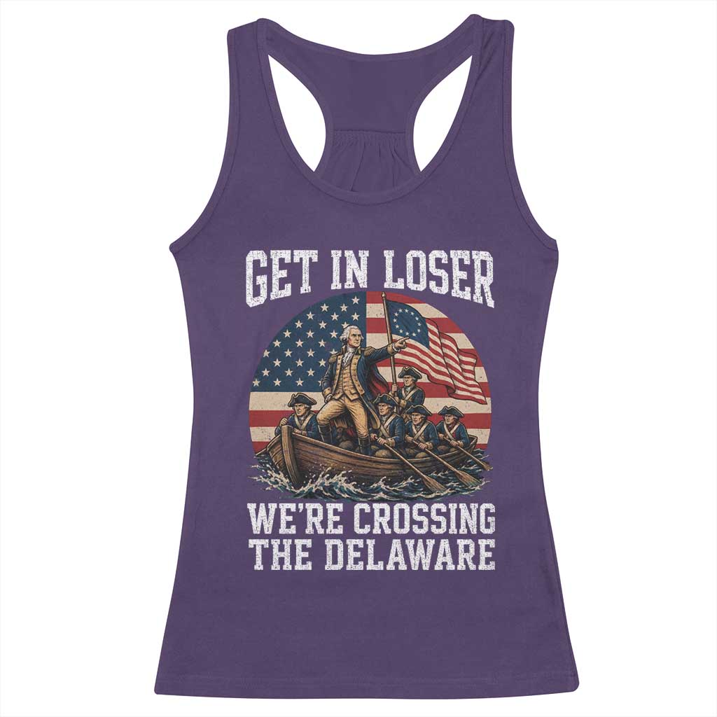 Get In Loser We Are Crossing The Delaware Racerback Tank Top Funny George Washington 4th Of July TS11 Purple Print Your Wear