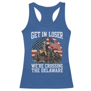 Get In Loser We Are Crossing The Delaware Racerback Tank Top Funny George Washington 4th Of July TS11 Royal Blue Print Your Wear