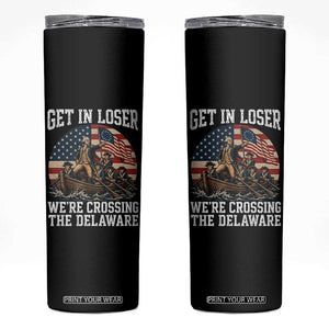 Get In Loser We Are Crossing The Delaware Skinny Tumbler Funny George Washington 4th Of July TS11 Black Print Your Wear