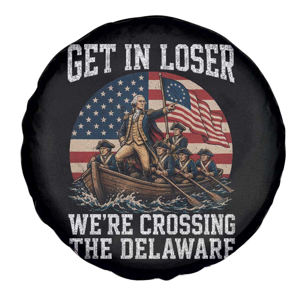 Get In Loser We Are Crossing The Delaware Spare Tire Cover Funny George Washington 4th Of July TS11 Print Your Wear