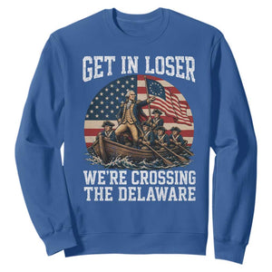 Get In Loser We Are Crossing The Delaware Sweatshirt Funny George Washington 4th Of July TS11 Royal Blue Print Your Wear