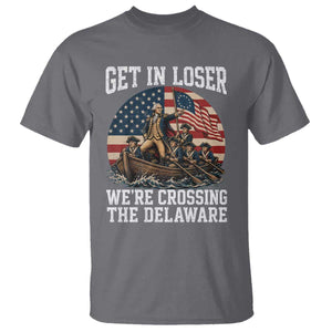 Get In Loser We're Crossing The Delaware – Funny George Washington T-Shirt – 4th of July Tee TS11 Charcoal Print Your Wear