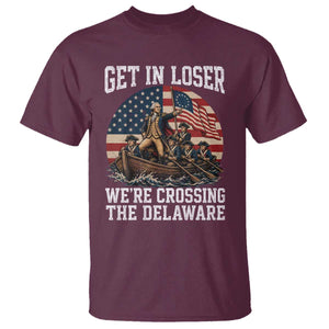 Get In Loser We're Crossing The Delaware – Funny George Washington T-Shirt – 4th of July Tee TS11 Maroon Print Your Wear