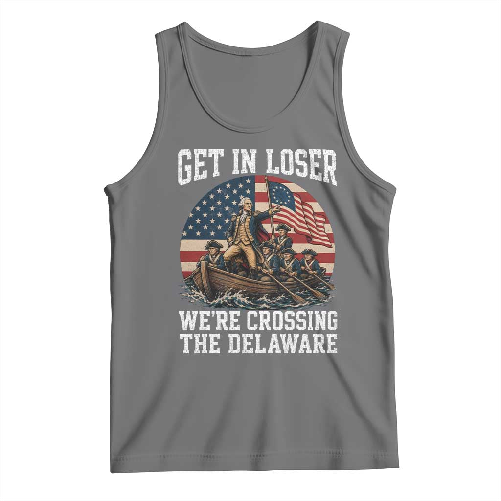 Get In Loser We Are Crossing The Delaware Tank Top Funny George Washington 4th Of July TS11 Black Heather Print Your Wear
