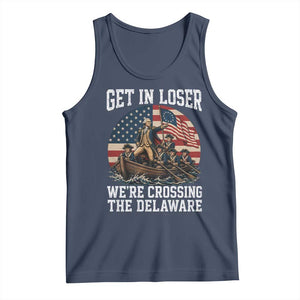 Get In Loser We Are Crossing The Delaware Tank Top Funny George Washington 4th Of July TS11 Navy Print Your Wear