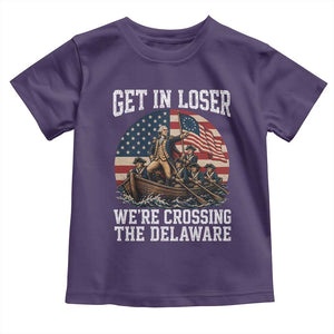 Get In Loser We Are Crossing The Delaware Toddler T Shirt Funny George Washington 4th Of July TS11 Purple Print Your Wear
