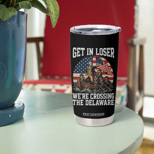 Get In Loser We Are Crossing The Delaware Tumbler Cup Funny George Washington 4th Of July TS11 Print Your Wear