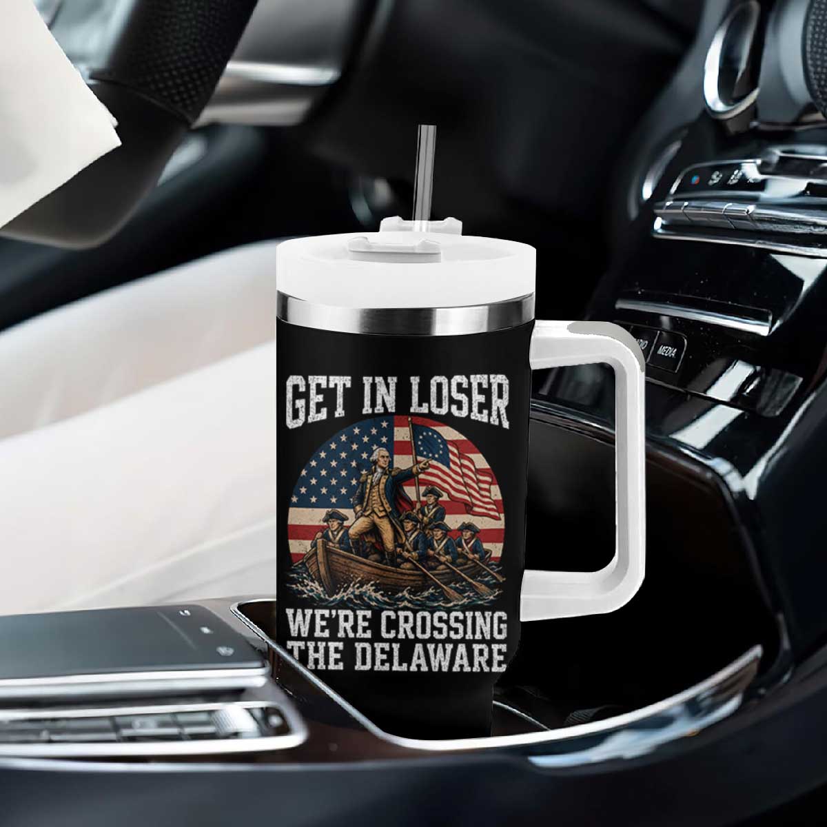Get In Loser We Are Crossing The Delaware Tumbler With Handle Funny George Washington 4th Of July TS11 Print Your Wear