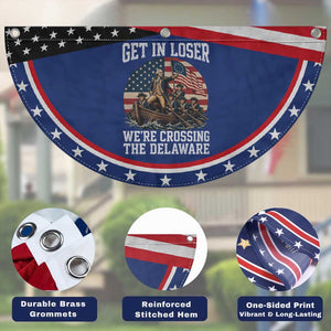 Get In Loser We Are Crossing The Delaware Patriotic Fan Flag Funny George Washington 4th Of July