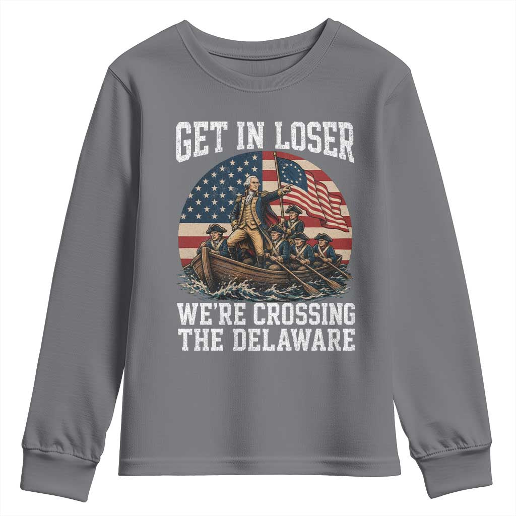Get In Loser We Are Crossing The Delaware Youth Sweatshirt Funny George Washington 4th Of July TS11 Charcoal Print Your Wear