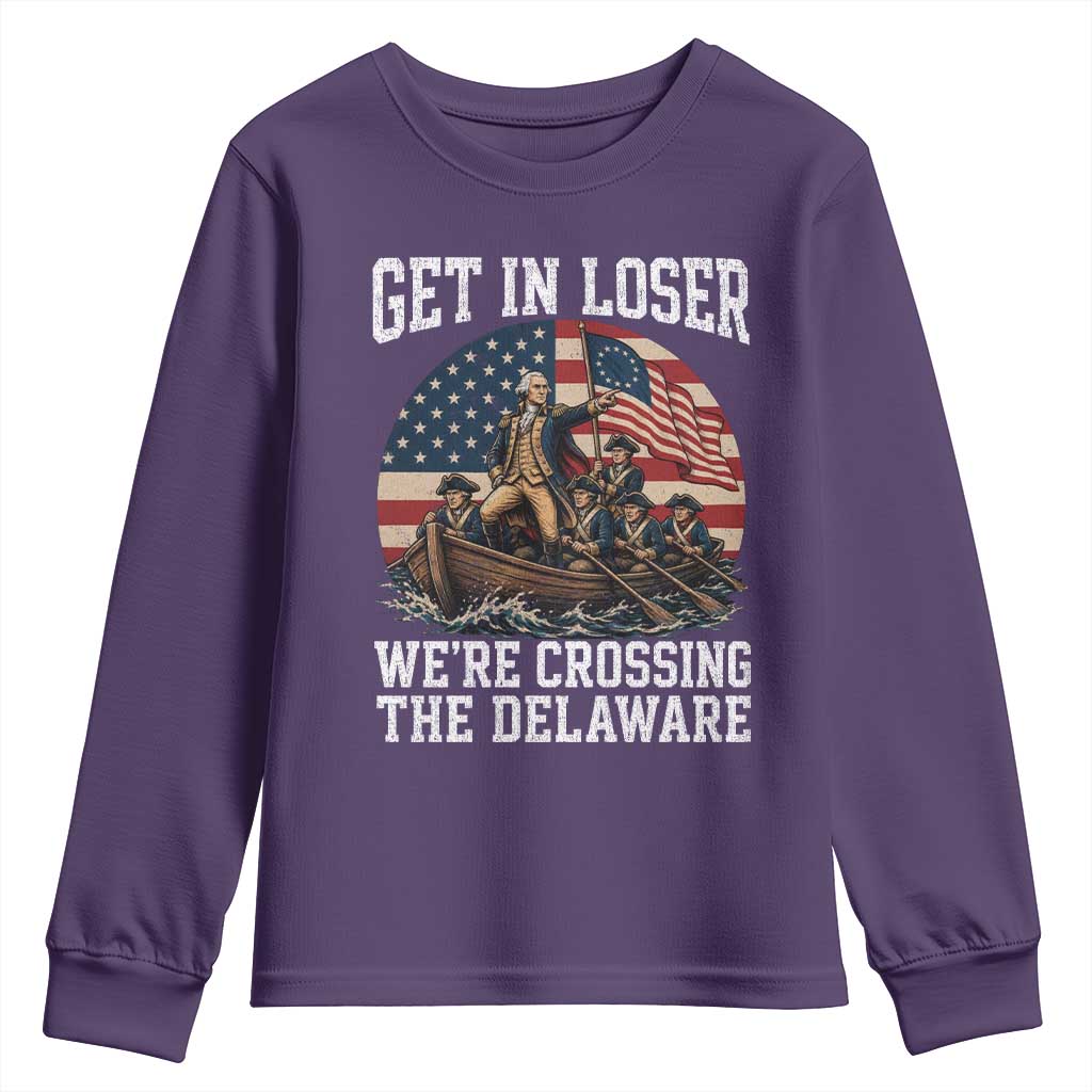 Get In Loser We Are Crossing The Delaware Youth Sweatshirt Funny George Washington 4th Of July TS11 Purple Print Your Wear