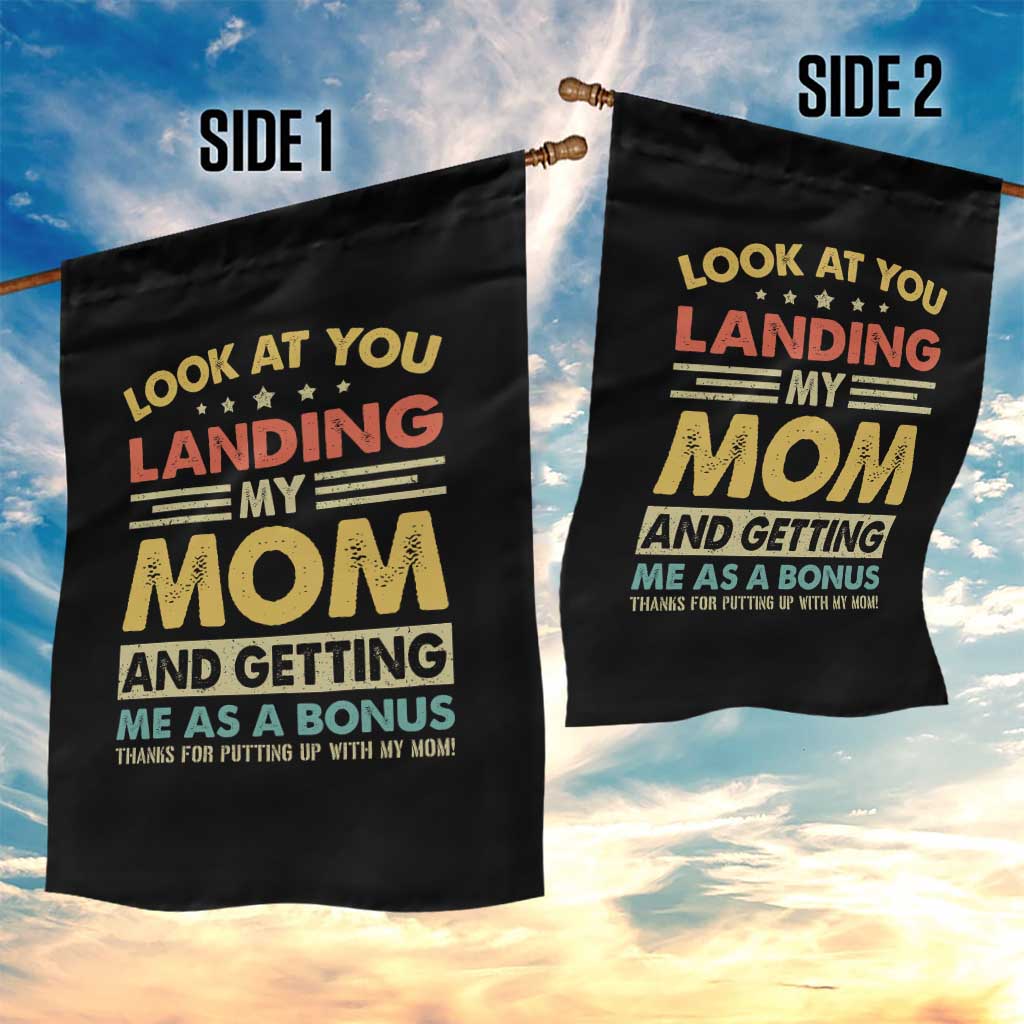 Bonus Dad Garden Flag Look At You Landing My Mom And Getting Me As A Bonus