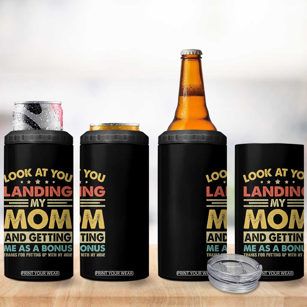 Bonus Dad 4 in 1 Can Cooler Tumbler Look At You Landing My Mom And Getting Me As A Bonus
