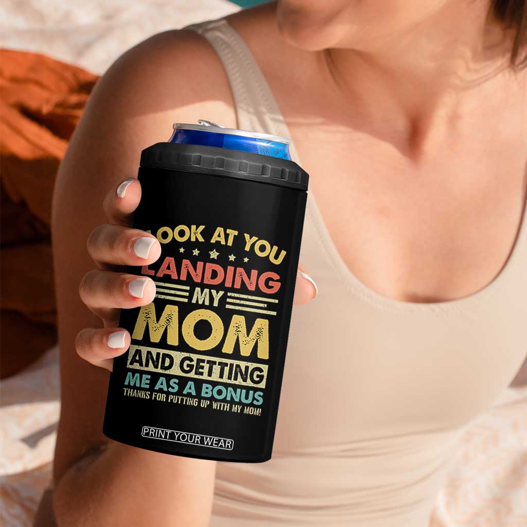 Bonus Dad 4 in 1 Can Cooler Tumbler Look At You Landing My Mom And Getting Me As A Bonus