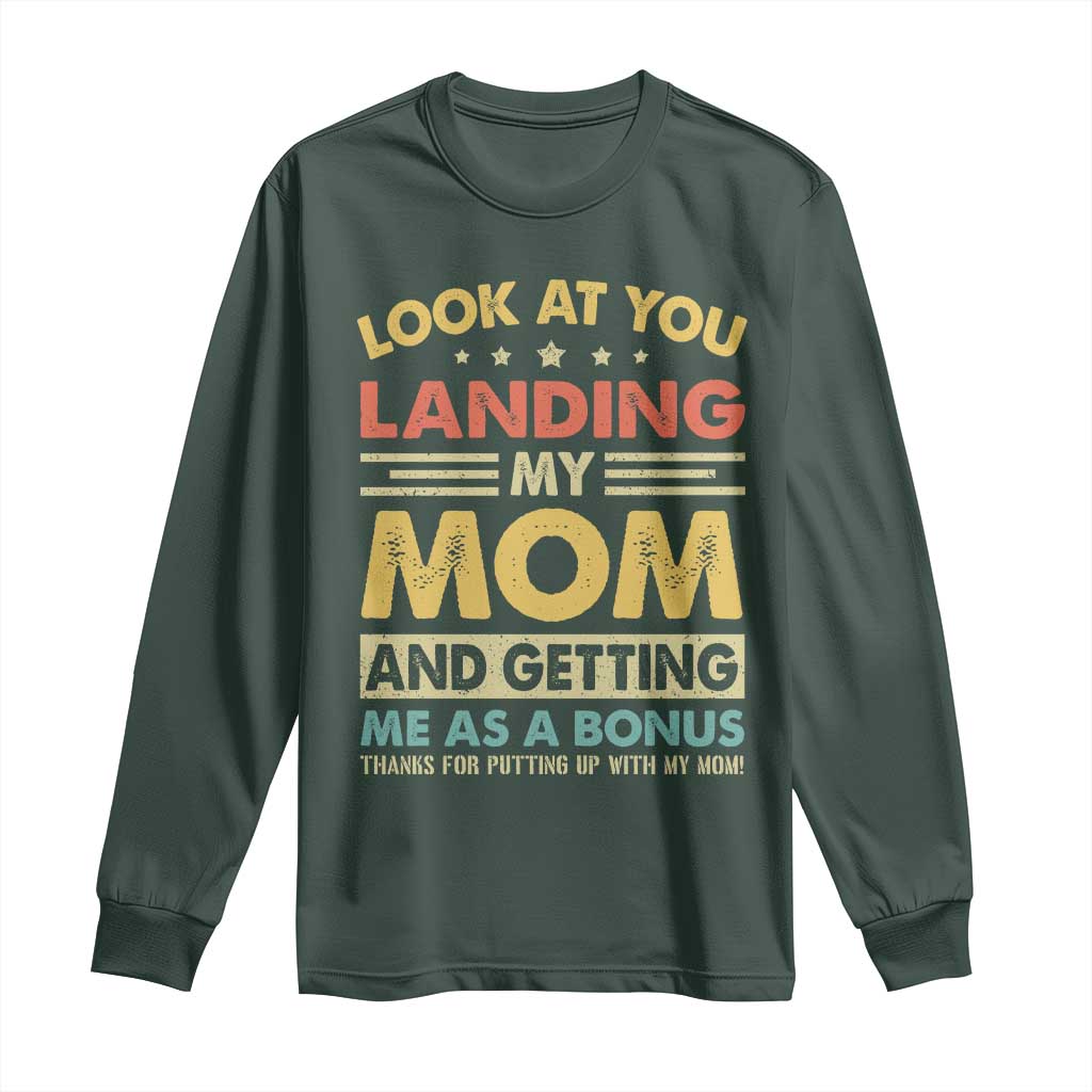 Bonus Dad Long Sleeve Shirt Look At You Landing My Mom And Getting Me As A Bonus TS11 Dark Forest Green Print Your Wear