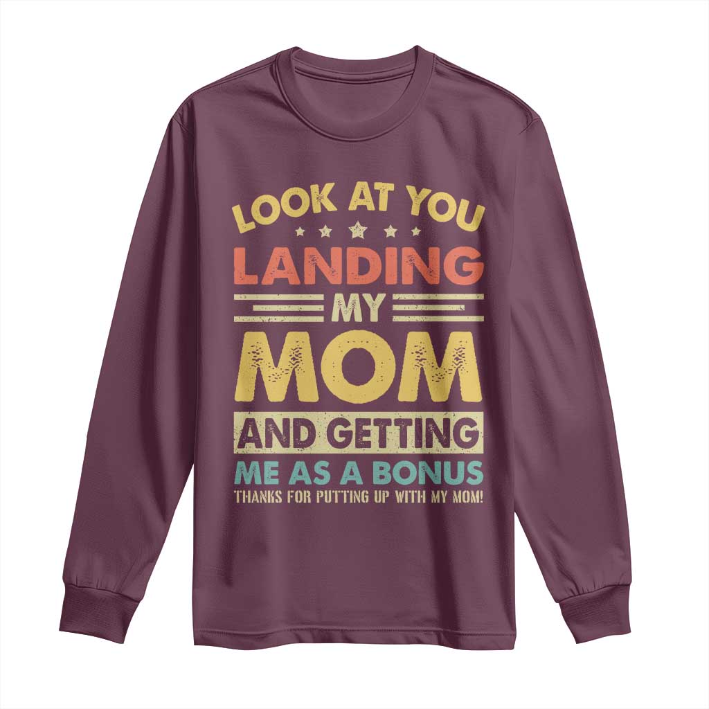 Bonus Dad Long Sleeve Shirt Look At You Landing My Mom And Getting Me As A Bonus TS11 Maroon Print Your Wear