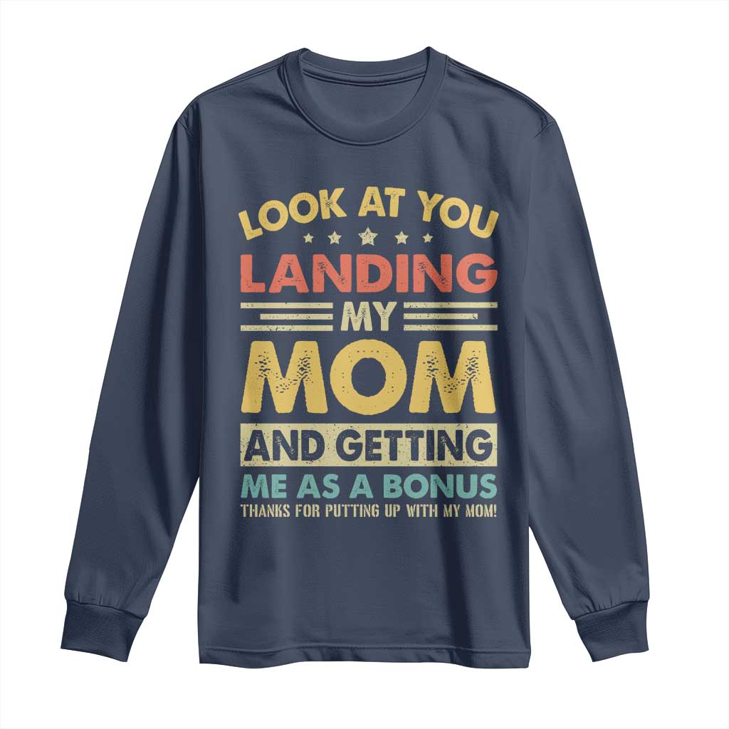 Bonus Dad Long Sleeve Shirt Look At You Landing My Mom And Getting Me As A Bonus TS11 Navy Print Your Wear